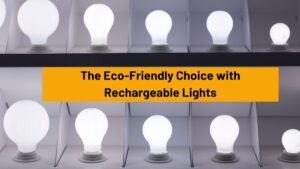 The Eco-Friendly Choice with Rechargeable Lights